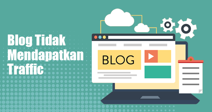 Alasan blog Anda tidak mendapatkan traffic pengunjung