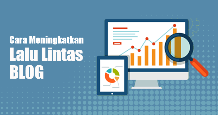 Cara efektif meningkatkan lalu lintas traffic blog